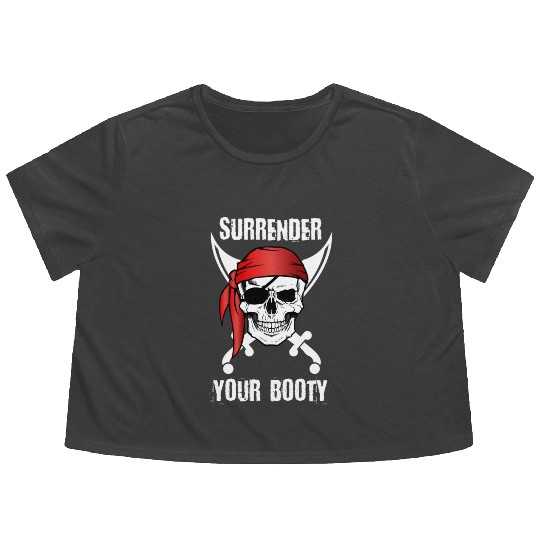 Surrender Your Booty Pirate ull T Flowy Cropped Tees