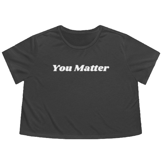 You Matter Statement Mental Health Awareness Flowy Cropped Tees