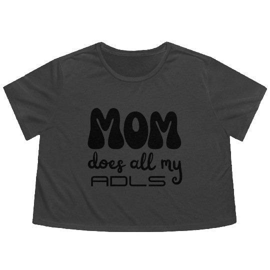 MOM does all my ADLs, occupational therapy gift Flowy Cropped Tees