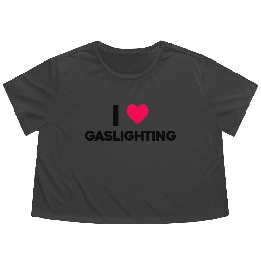 I Love Gaslighting Flowy Cropped Tees
