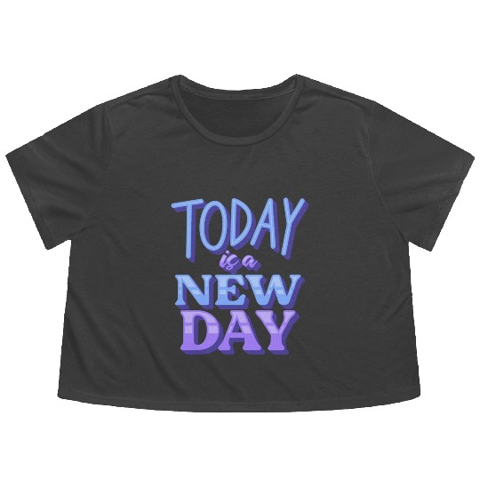 Fasion"Today is a New Day" Quotes Design Flowy Cropped Tees