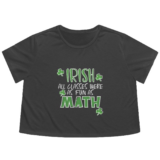 St Patric Day Math Teacher Student Irish Pun Flowy Cropped Tees