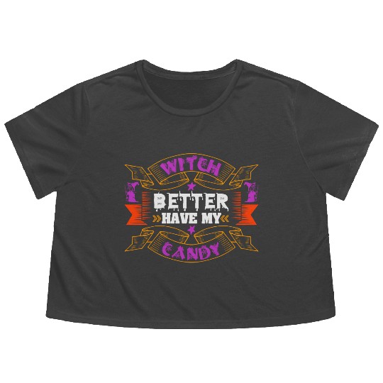 Witch Better Have My Candy Flowy Cropped Tees
