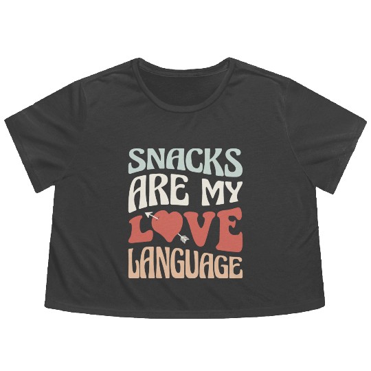 Snacks are my Love Language Funny Snack Lovers Flowy Cropped Tees