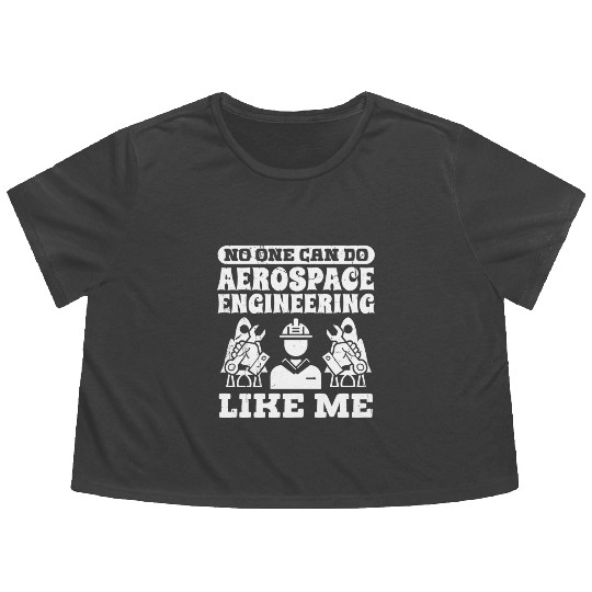Aerospace engineering like me rocket scientist Flowy Cropped Tees