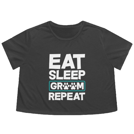 Eat Sleep Groom Repeat Dog Groomer Pet Stylist Flowy Cropped Tees
