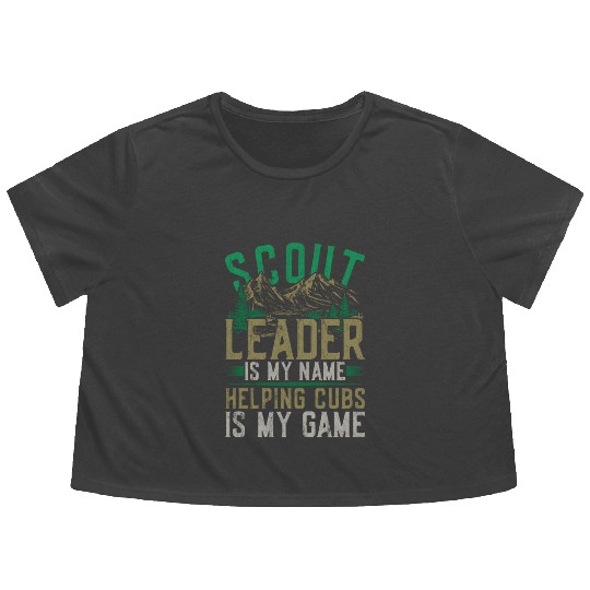 Scout Leader Is My Name Helping Cubs Is My Game Flowy Cropped Tees