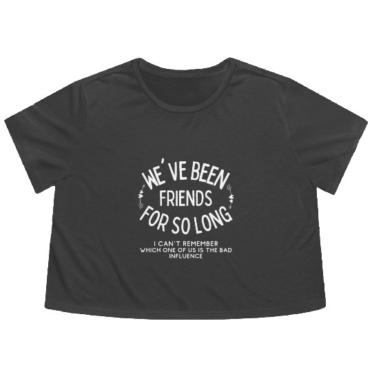 We´ve been friends forever Funny Friendship Flowy Cropped Tees