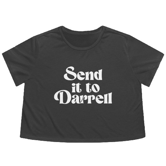 Send It To Darrell Send It To Daryl Send It To Flowy Cropped Tees
