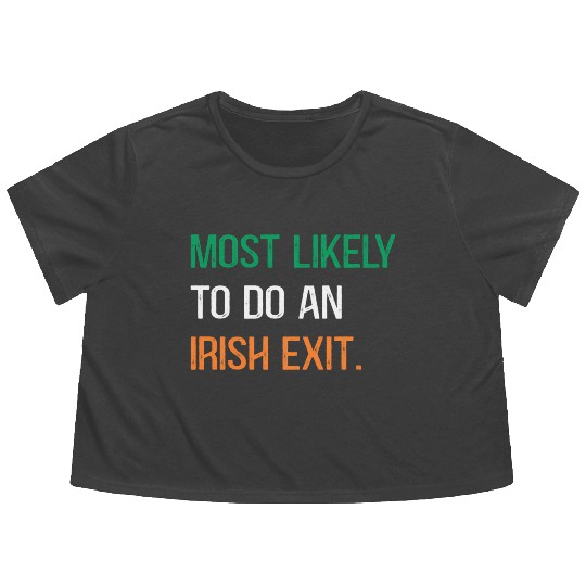 Most Likely To Do An Irish Et St Patric Day Flowy Cropped Tees