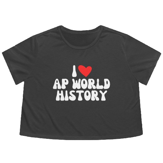 I Love AP World History Flowy Cropped Tees