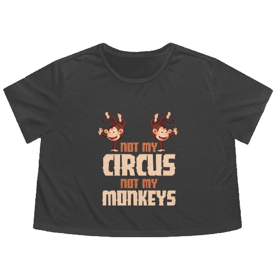 Not My Circus Not My Monkeys Flowy Cropped Tees