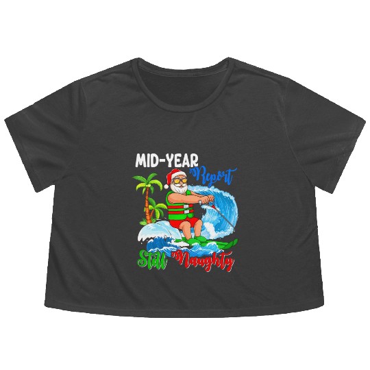 Mid-Year Report Still Naughty Christmas In July Flowy Cropped Tees