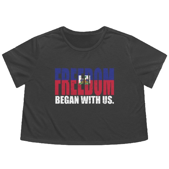 Haitian Pride Freedom Began With Us Haiti Flowy Cropped Tees