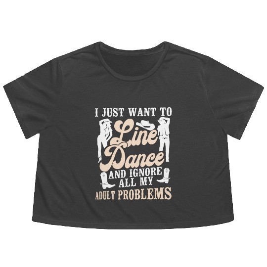 Line Dancing Dance Teacher I Just Want To Line Flowy Cropped Tees