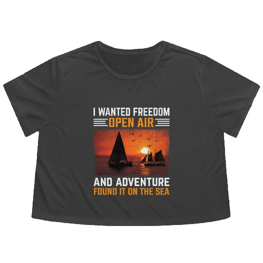 I Wanted Freedom Open Air And Adventure Found It Flowy Cropped Tees