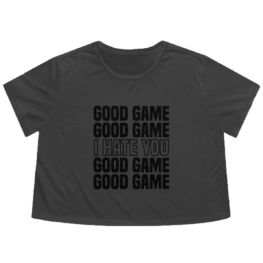 Good Game (I Hate You) Competitive Quote Flowy Cropped Tees