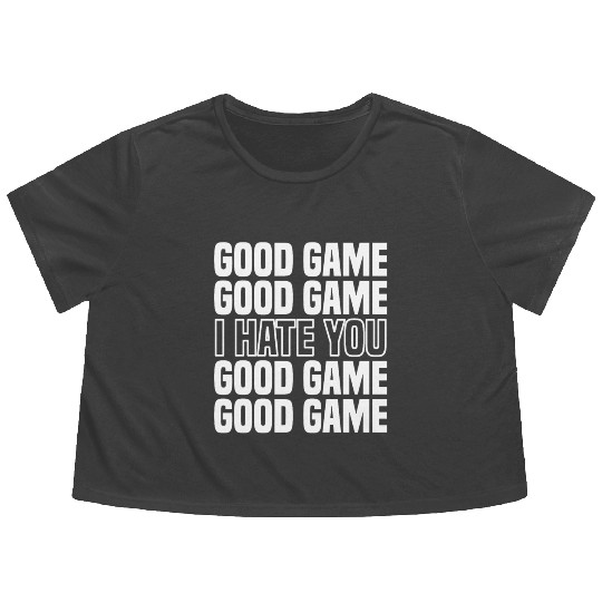 Good Game (I Hate You) Competitive Quote Flowy Cropped Tees