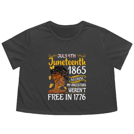 July 4Th Juneteenth Because My Ancestors Black Wo Flowy Cropped Tees