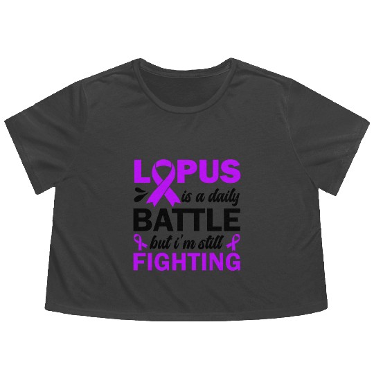 Lupus Is A Daily Battle But I'm Still Fighting Flowy Cropped Tees