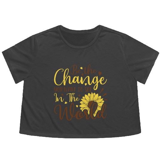 Be The Change Youwant To See In The World Flowy Cropped Tees