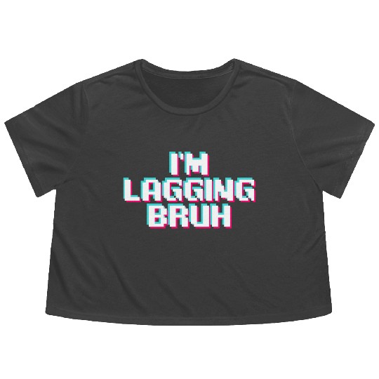 Video Game Lover Videogaming Gamer I m Lagging Flowy Cropped Tees