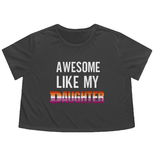 Awesome Like My Daughter Pride Lesbian flag Flowy Cropped Tees