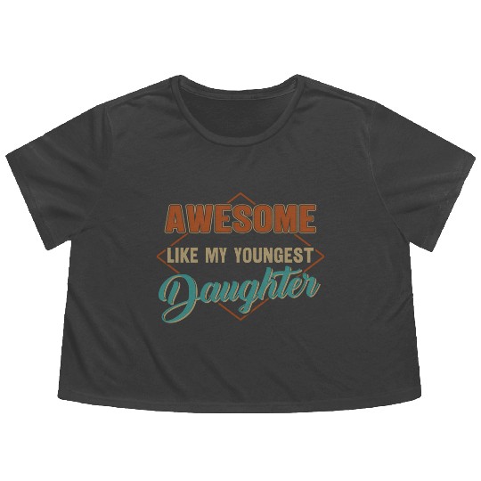Awesome Like My Youngest Daughter Father'S Day Flowy Cropped Tees