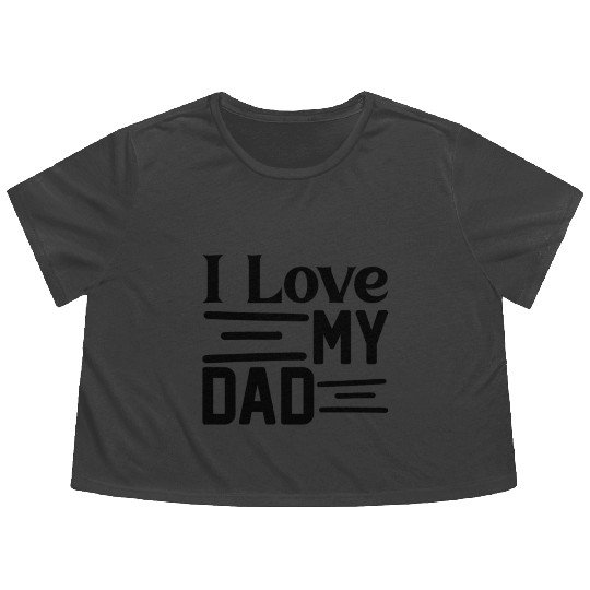I love my Dad Flowy Cropped Tees