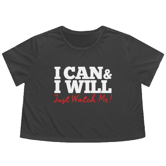 Positive Affirmation I Can I Will Just Watch Me Flowy Cropped Tees