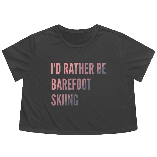 I d Rather Be Barefoot Skiing Water Skiing Lover Flowy Cropped Tees
