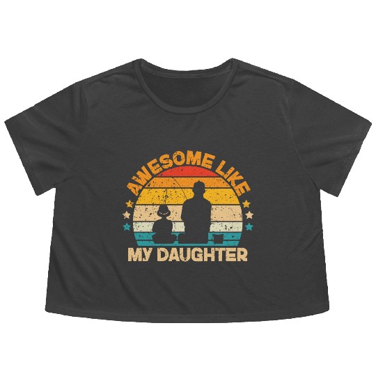 Funny Awesome Like My Daughter Fisher Dad Flowy Cropped Tees