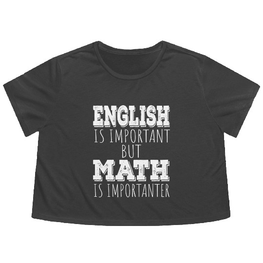 Funny Teacher English Is Important But Math Is Flowy Cropped Tees