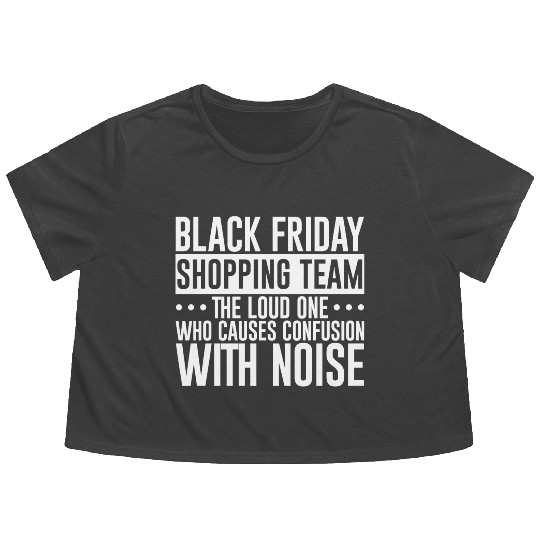 Black Friday Shopping Team 1 Flowy Cropped Tees