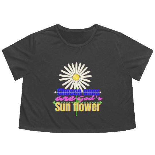 Chosen ones are Gods sun flower cute Flowy Cropped Tees