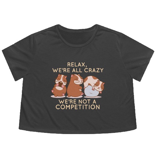 Kawaii Hamster Relax We're All Crazy It's Not A Flowy Cropped Tees