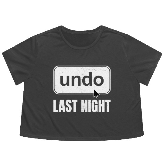 Undo Last Night Funny Next Day Regrets Command Z Flowy Cropped Tees