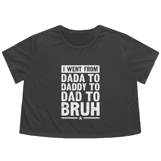 Dada Daddy Dad Bruh Fathers Day Vintage Funny Flowy Cropped Tees