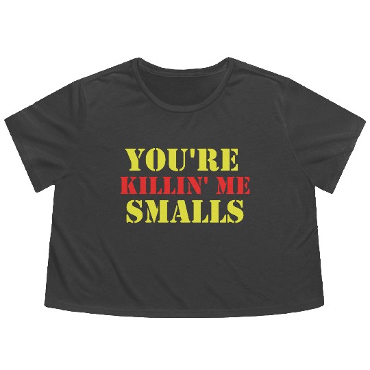 youre killin me smalls Flowy Cropped Tees