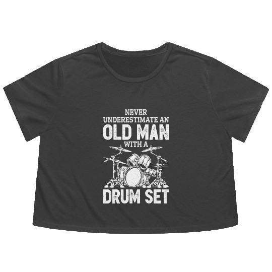 Drummer Never Underestimate An Old With A Drum Set Flowy Cropped Tees