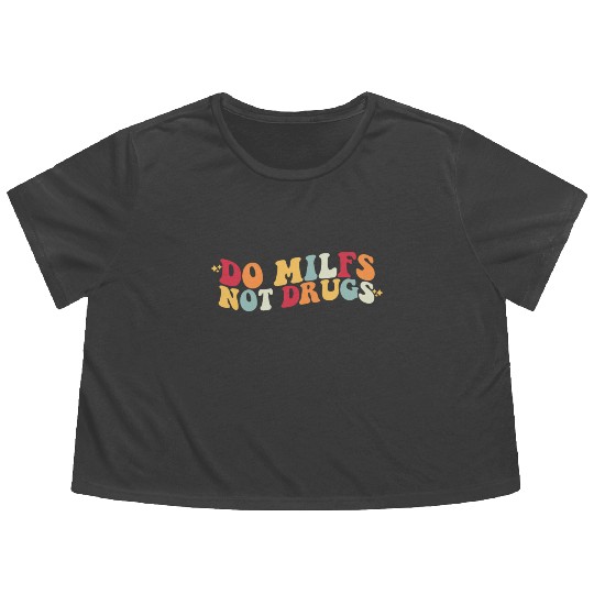 Do MILFS Not Drugs Retro Hot Mom MILF Lover Flowy Cropped Tees