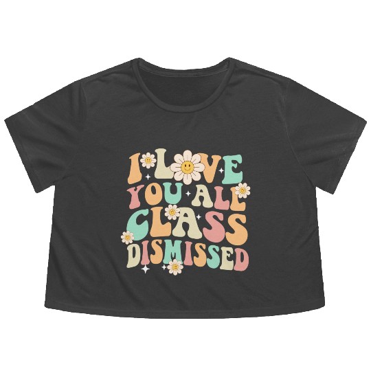 I Love You All Class Dismissed Groovy Flowy Cropped Tees
