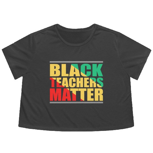 Black Teachers Matter Black History Month Teacher Flowy Cropped Tees