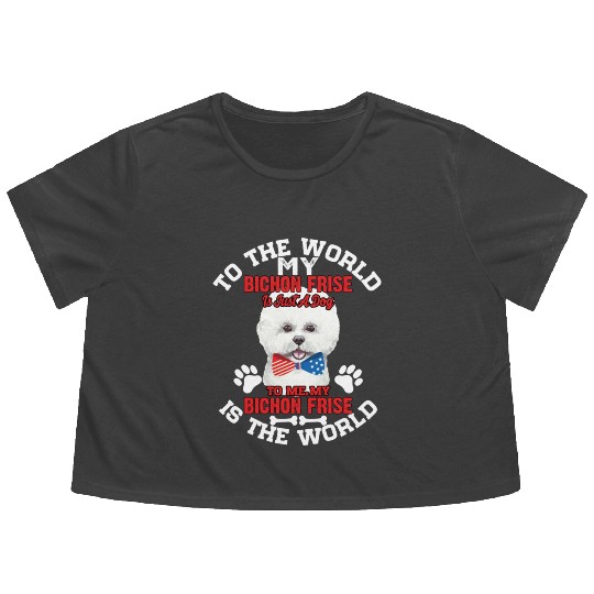 To The World My Bichon Frise Is A Dog To Me Flowy Cropped Tees