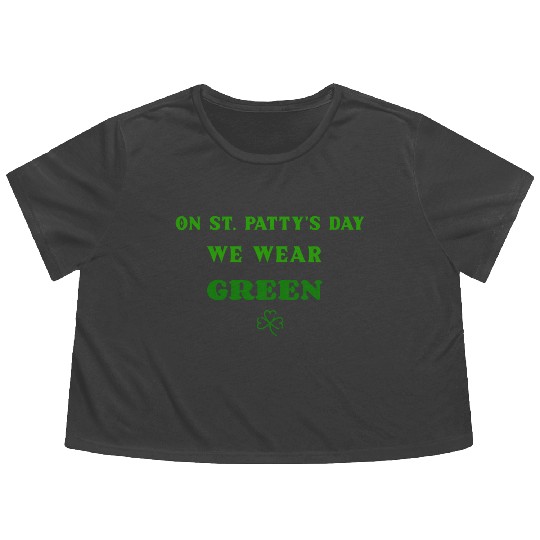 On St. Patty's Day We Wear GREEN Flowy Cropped Tees