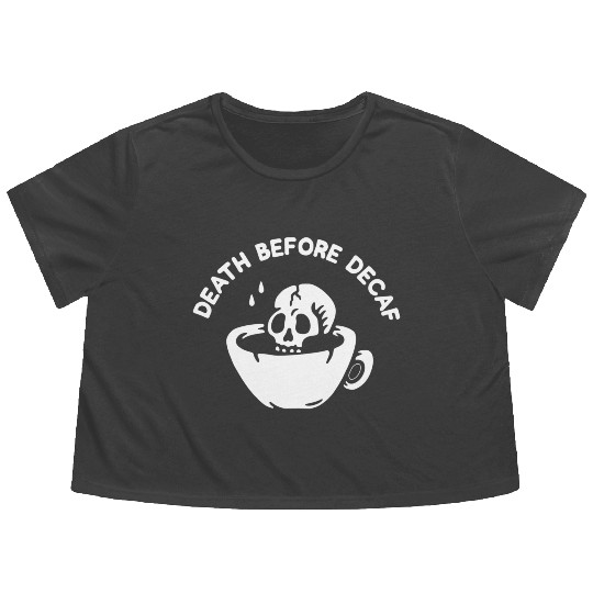 Death Before Decaf-Coffee Flowy Cropped Tees