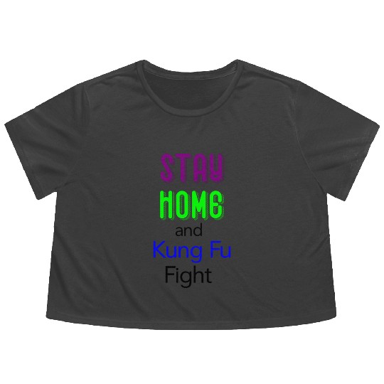 Stay home and Kung Fu fight green Flowy Cropped Tees