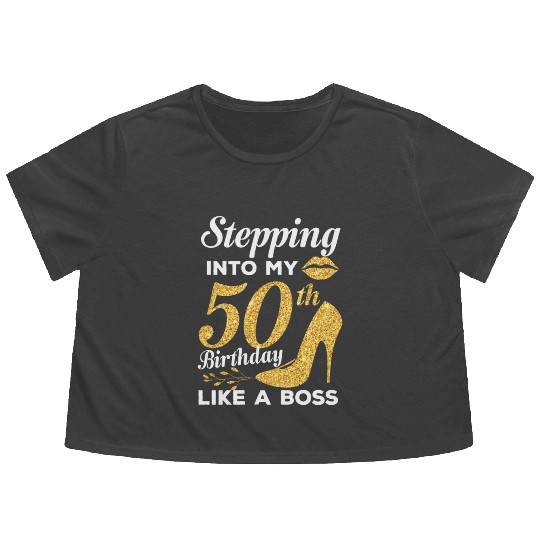 Stepping Into My 50th Birthday Like A Boss Flowy Cropped Tees