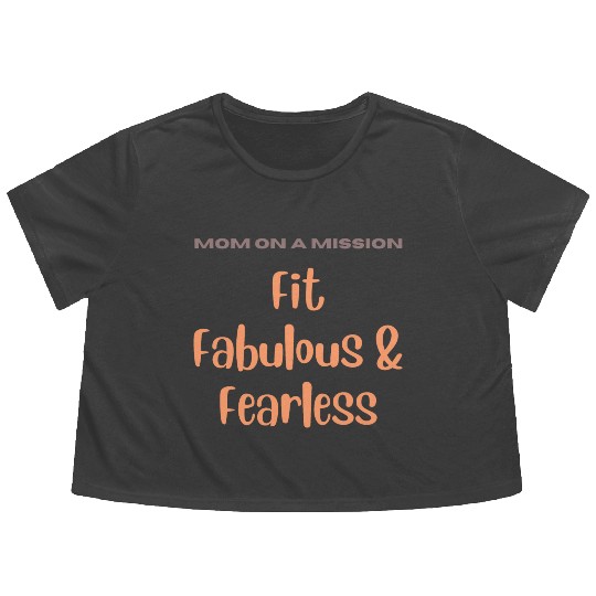 Mom on a Mission Fit, Fabulous, and Fearless Flowy Cropped Tees