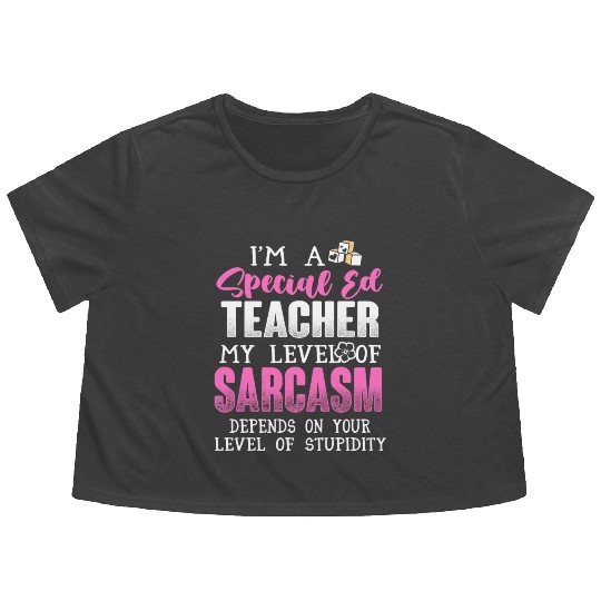 I m A Special Ed Teacher Flowy Cropped Tees